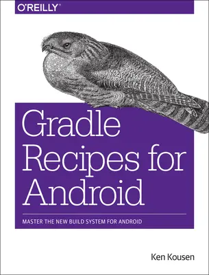 Gradle Recipes for Android: Opanuj nowy system kompilacji dla Androida - Gradle Recipes for Android: Master the New Build System for Android