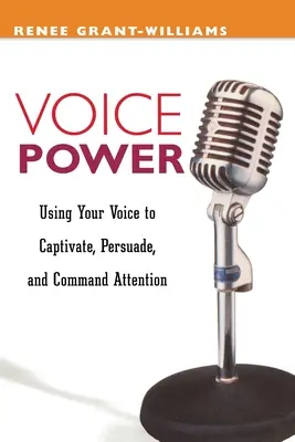 Siła głosu: Używanie głosu do zniewalania, przekonywania i zwracania na siebie uwagi - Voice Power: Using Your Voice to Capitvate, Persuade, and Command Attention
