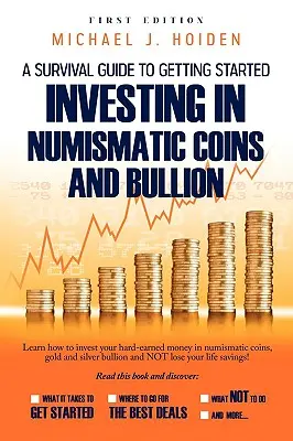 Przewodnik po rozpoczęciu inwestowania w monety numizmatyczne i kruszce - A Guide to Getting Started Investing in Numismatic Coins and Bullion