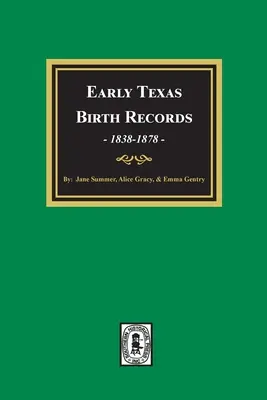 Akta urodzeń we wczesnym Teksasie, 1838-1878 - Early Texas Birth Records, 1838-1878