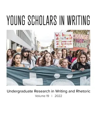 Young Scholars in Writing: Badania licencjackie w zakresie pisania i retoryki, tom 19 (2022) - Young Scholars in Writing: Undergraduate Research in Writing and Rhetoric, Volume 19 (2022)