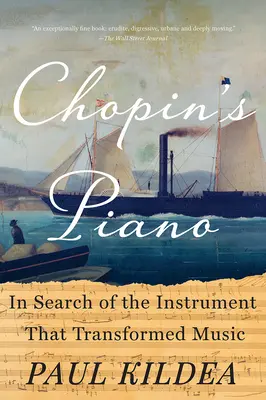 Fortepian Chopina: w poszukiwaniu instrumentu, który zmienił muzykę - Chopin's Piano: In Search of the Instrument That Transformed Music
