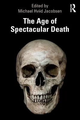 Wiek spektakularnej śmierci - The Age of Spectacular Death