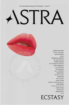 Astra Magazine, Ecstasy: Wydanie pierwsze - Astra Magazine, Ecstasy: Issue One