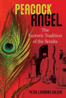 Pawi Anioł: Ezoteryczna tradycja Jezydów - Peacock Angel: The Esoteric Tradition of the Yezidis