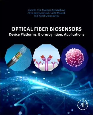 Biosensory światłowodowe: Platformy urządzeń, rozpoznawanie biologiczne, zastosowania - Optical Fiber Biosensors: Device Platforms, Biorecognition, Applications