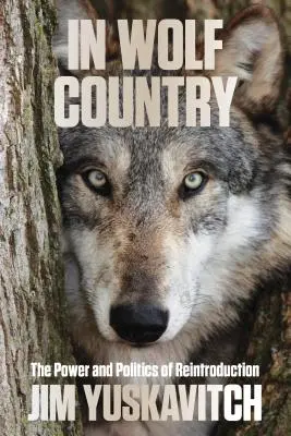 In Wolf Country: Siła i polityka reintrodukcji - In Wolf Country: The Power and Politics of Reintroduction