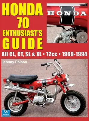 Honda 70 - Przewodnik entuzjasty: Wszystkie modele CL, CT, SL i XL 72cc 1969-1994 - Honda 70 Enthusiast's Guide: All CL, CT, SL, & XL 72cc models 1969-1994