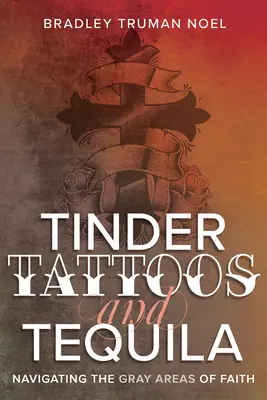 Tinder, tatuaże i tequila: poruszanie się po szarych obszarach wiary - Tinder, Tattoos, and Tequila: Navigating the Gray Areas of Faith