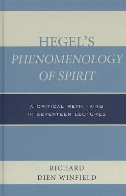 Fenomenologia ducha Hegla: Krytyczne przemyślenie w siedemnastu wykładach - Hegel's Phenomenology of Spirit: A Critical Rethinking in Seventeen Lectures