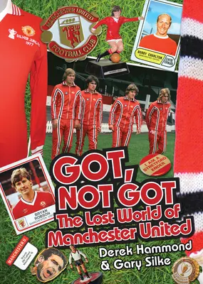 Got, Not Got: Zaginiony świat Manchesteru United - Got, Not Got: The Lost World of Manchester United