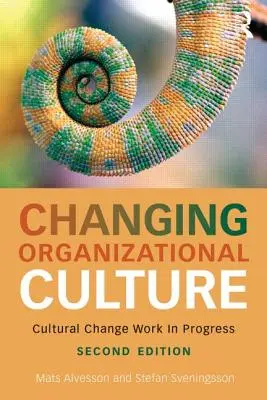 Zmiana kultury organizacyjnej: Zmiany kulturowe w toku - Changing Organizational Culture: Cultural Change Work in Progress