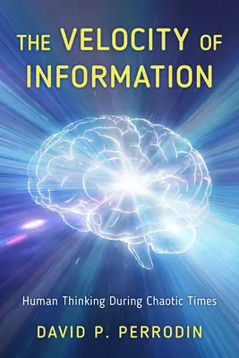 Szybkość informacji: Ludzkie myślenie w czasach chaosu - The Velocity of Information: Human Thinking During Chaotic Times