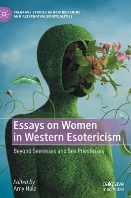 Eseje o kobietach w zachodnim ezoteryzmie: Poza widzącymi i morskimi kapłankami - Essays on Women in Western Esotericism: Beyond Seeresses and Sea Priestesses