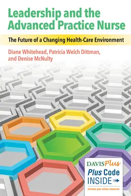 Przywództwo i pielęgniarka zaawansowanej praktyki: Przyszłość zmieniającego się środowiska opieki zdrowotnej - Leadership and the Advanced Practice Nurse: The Future of a Changing Healthcare Environment