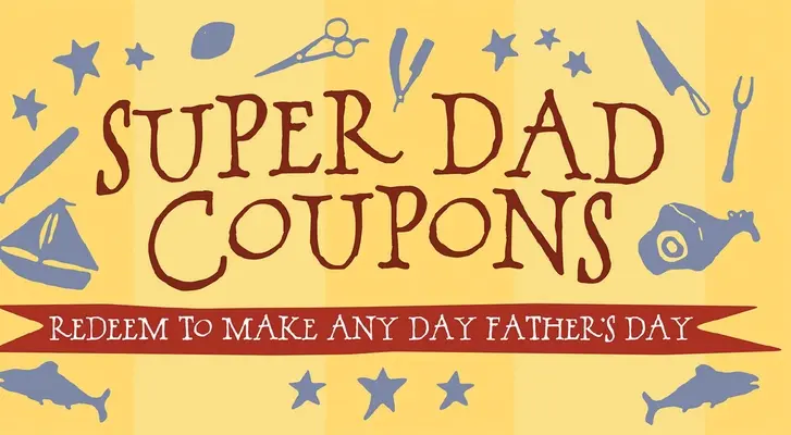 Kupony Super Dad: Wykorzystaj, aby uczynić każdy dzień Dniem Ojca - Super Dad Coupons: Redeem to Make Any Day Father's Day