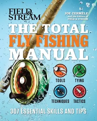 The Total Fly Fishing Manual: 307 podstawowych umiejętności i wskazówek - The Total Fly Fishing Manual: 307 Essential Skills and Tips