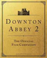 Downton Abbey: Nowa era - oficjalny przewodnik filmowy - Downton Abbey: A New Era - The Official Film Companion