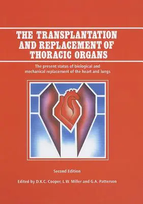 Transplantacja i wymiana narządów klatki piersiowej: Obecny stan biologicznego i mechanicznego zastępowania serca i płuc - The Transplantation and Replacement of Thoracic Organs: The Present Status of Biological and Mechanical Replacement of the Heart and Lungs