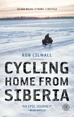 Rowerem do domu z Syberii: 30 000 mil, 3 lata, 1 rower - Cycling Home from Siberia: 30,000 Miles, 3 Years, 1 Bicycle