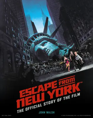 Ucieczka z Nowego Jorku: Oficjalna historia filmu - Escape from New York: The Official Story of the Film