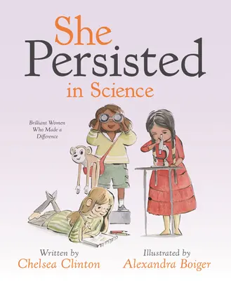 Wytrwała w nauce: Genialne kobiety, które zmieniły świat - She Persisted in Science: Brilliant Women Who Made a Difference