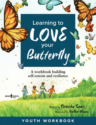 Learning to Love Your Butterfly: Zeszyt ćwiczeń Budowanie poczucia własnej wartości i odporności Zeszyt ćwiczeń dla młodzieży - Learning to Love Your Butterfly: A Workbook Building Self-Esteem and Resilience Youth Workbook