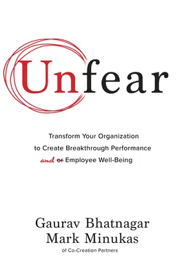 Unfear: Przekształć swoją organizację, aby uzyskać przełomową wydajność i dobre samopoczucie pracowników - Unfear: Transform Your Organization to Create Breakthrough Performance and Employee Well-Being