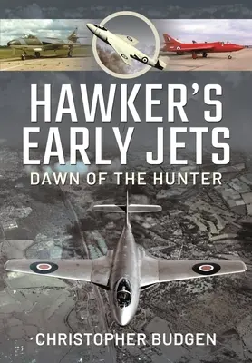 Wczesne odrzutowce Hawkera: Toward of the Hunter - Hawker's Early Jets: Toward of the Hunter