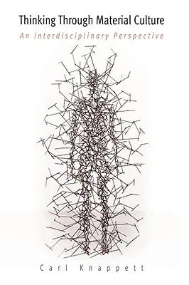 Myślenie poprzez kulturę materialną: Interdyscyplinarna perspektywa - Thinking Through Material Culture: An Interdisciplinary Perspective