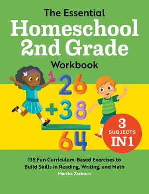 The Essential Homeschool 2nd Grade Workbook: 135 zabawnych ćwiczeń opartych na programie nauczania do rozwijania umiejętności czytania, pisania i matematyki - The Essential Homeschool 2nd Grade Workbook: 135 Fun Curriculum-Based Exercises to Build Skills in Reading, Writing, and Math