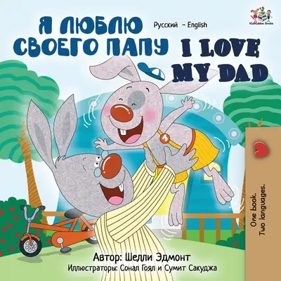 Kocham mojego tatę: Rosyjsko-angielska książka dwujęzyczna - I Love My Dad: Russian English Bilingual Book