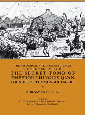 HISTORYCZNE I TECHNICZNE NAUKI NA RZECZ ODKRYCIA TAJEMNICZEGO GROBU EMPERORA CHINGGIS QA'AN, ZAŁOŻYCIELA MONGOLSKIEGO IMPERIUM [w tym] GEOFIZYKA - THE HISTORICAL & TECHNICAL SCIENCES FOR DISCOVERY OF THE SECRET TOMB OF EMPEROR CHINGGIS QA'AN FOUNDER OF THE MONGOL EMPIRE [including] A GEOPHYSICAL