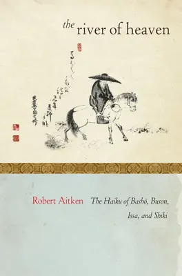 Rzeka niebios: Haiku Basho, Busona, Issy i Shiki - The River of Heaven: The Haiku of Basho, Buson, Issa, and Shiki