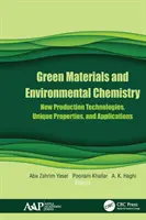 Zielone materiały i chemia środowiska: Nowe technologie produkcji, unikalne właściwości i zastosowania - Green Materials and Environmental Chemistry: New Production Technologies, Unique Properties, and Applications