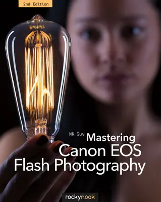 Opanowanie fotografowania z lampą błyskową Canon EOS, wydanie 2 - Mastering Canon EOS Flash Photography, 2nd Edition