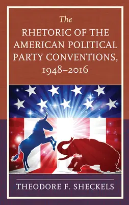 Retoryka konwencji amerykańskich partii politycznych, 1948-2016 - The Rhetoric of the American Political Party Conventions, 1948-2016