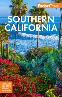 Fodor's Southern California: Los Angeles, San Diego, Środkowe Wybrzeże i najlepsze wycieczki objazdowe - Fodor's Southern California: With Los Angeles, San Diego, the Central Coast & the Best Road Trips