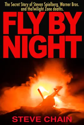 Fly by Night: Sekretna historia Stevena Spielberga, Warner Bros i śmierci w Strefie mroku - Fly by Night: The Secret Story of Steven Spielberg, Warner Bros, and the Twilight Zone Deaths