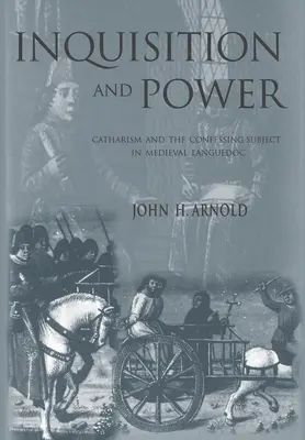 Inkwizycja i władza: Kataryzm i podmiot wyznający w średniowiecznej Langwedocji - Inquisition and Power: Catharism and the Confessing Subject in Medieval Languedoc