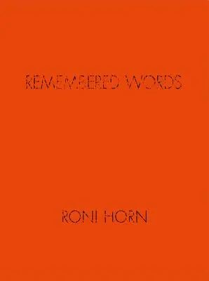 Roni Horn: Zapamiętane słowa - Roni Horn: Remembered Words