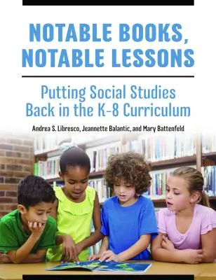 Godne uwagi książki, godne uwagi lekcje: Przywrócenie nauk społecznych do programu nauczania w klasach K-8 - Notable Books, Notable Lessons: Putting Social Studies Back in the K-8 Curriculum