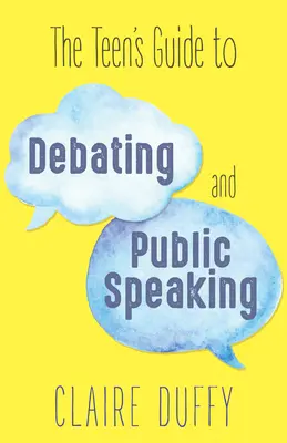 Przewodnik dla nastolatków po debatach i wystąpieniach publicznych - The Teen's Guide to Debating and Public Speaking