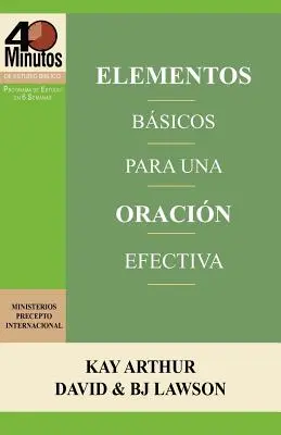 Elementos Basicos Para Una Oracion Efectiva / Podstawy skutecznej modlitwy (40-minutowe studia biblijne) - Elementos Basicos Para Una Oracion Efectiva / The Essentials of Effective Prayer (40 Minute Bible Studies)