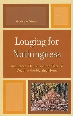 Tęsknota za nicością: Opór, zaprzeczenie i miejsce śmierci w domu opieki - Longing for Nothingness: Resistance, Denial, and the Place of Death in the Nursing Home