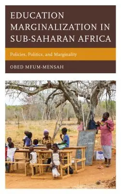 Marginalizacja edukacji w Afryce Subsaharyjskiej: Polityka, polityka i marginalność - Education Marginalization in Sub-Saharan Africa: Policies, Politics, and Marginality