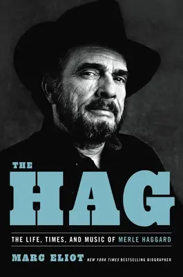 The Hag: Życie, czasy i muzyka Merle'a Haggarda - The Hag: The Life, Times, and Music of Merle Haggard