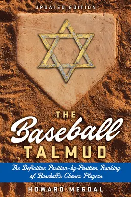 The Baseball Talmud: Ostateczny ranking wybranych graczy baseballu pozycja po pozycji - The Baseball Talmud: The Definitive Position-By-Position Ranking of Baseball's Chosen Players