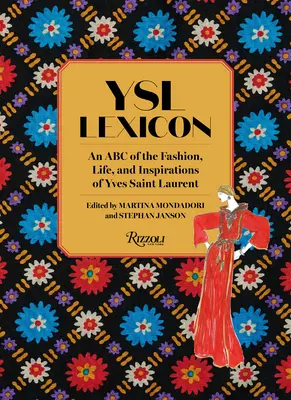 Ysl Lexicon: ABC mody, życia i inspiracji Yves Saint Laurenta - Ysl Lexicon: An ABC of the Fashion, Life, and Inspirations of Yves Saint Laurent