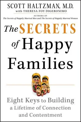 Sekrety szczęśliwych rodzin: Osiem kluczy do budowania więzi i zadowolenia przez całe życie - The Secrets of Happy Families: Eight Keys to Building a Lifetime of Connection and Contentment